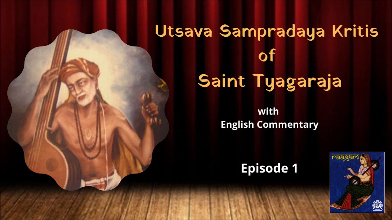 Saint Thyagaraja's Utsava Sampradaya Kritis- Episode 1