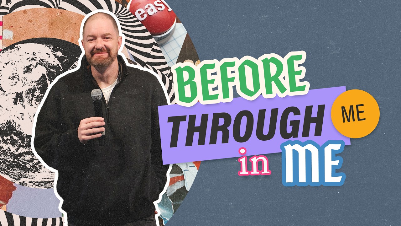 before through me, in me