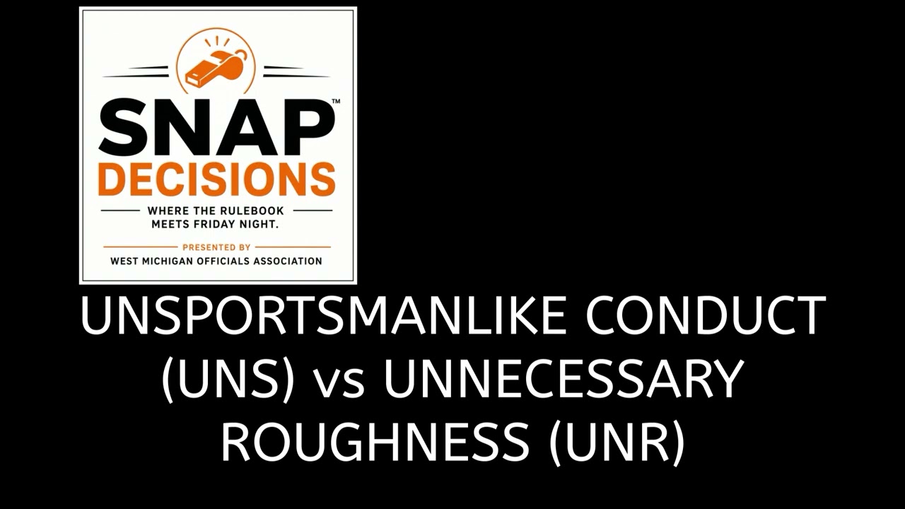 Snap Decisions Episode 4, UNSPORTSMANLIKE CONDUCT vs UNNECESSARY ROUGHNESS