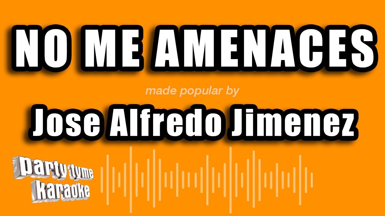 Jose Alfredo Jimenez - No Me Amenaces (Versión Karaoke)