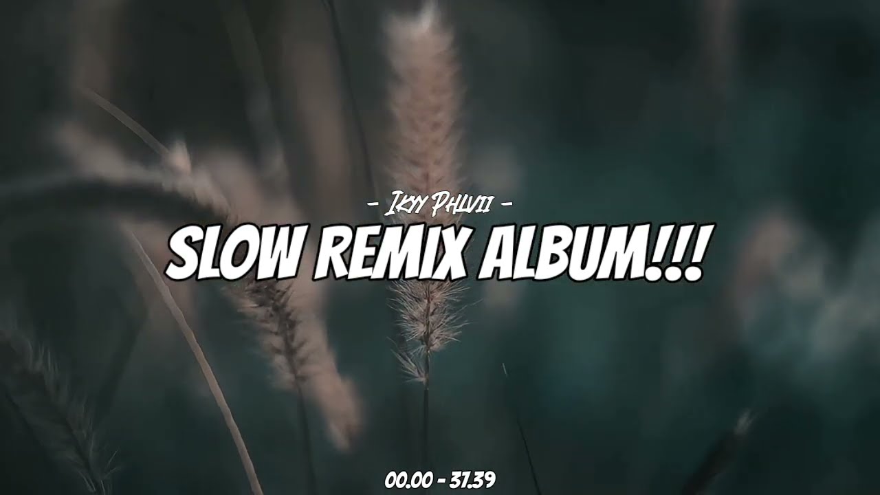 Slow Remix Album Ikyy Phlvii❕Enak Buat Santai🎧