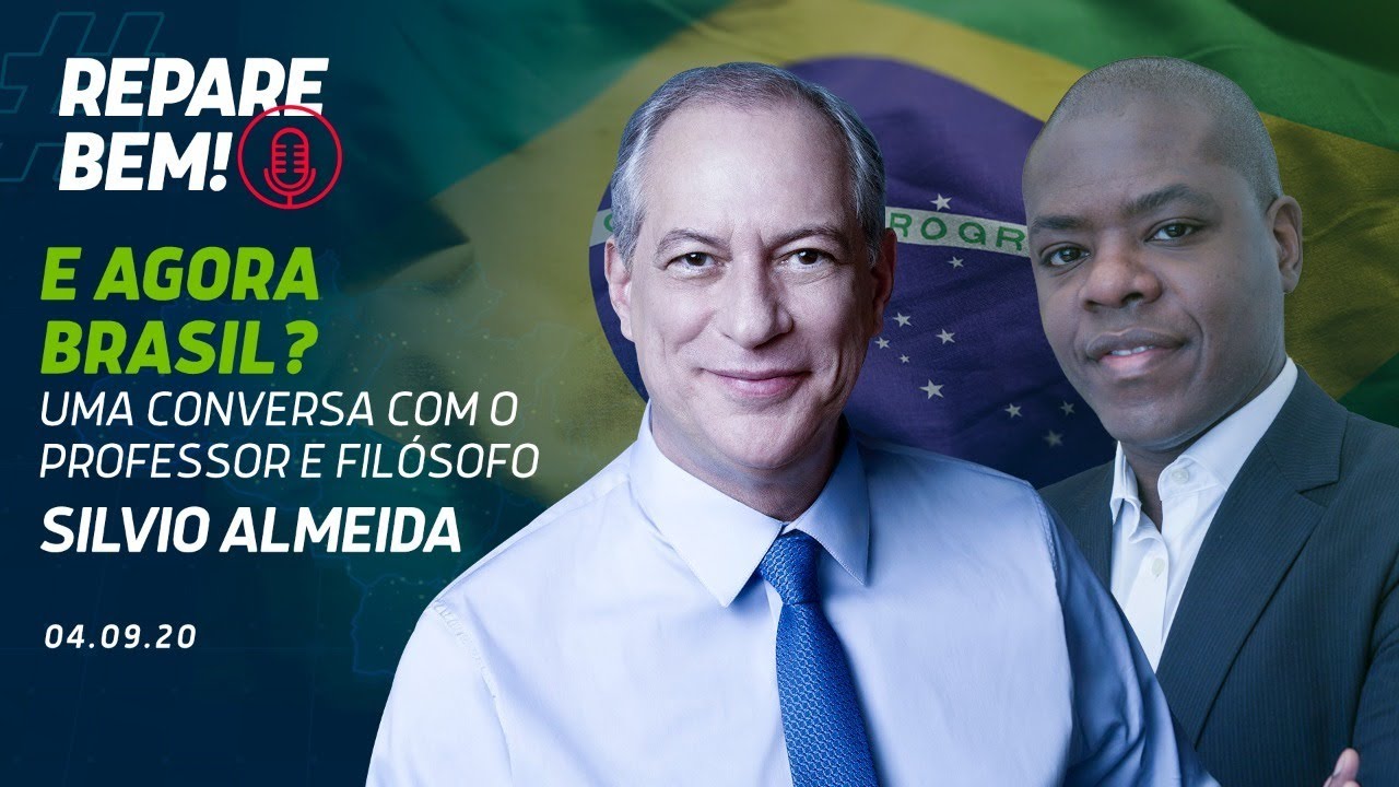 #RepareBem: E agora Brasil? Ciro Gomes conversa com Silvio Almeida