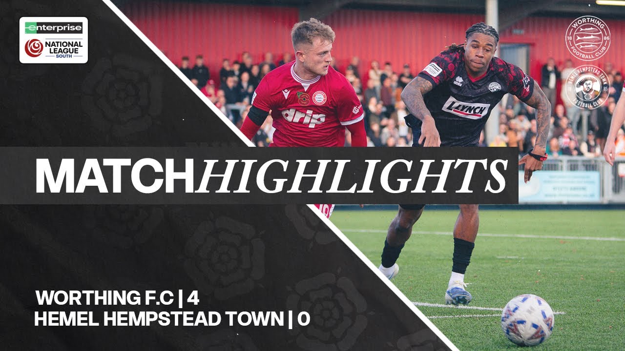 MATCH HIGHLIGHTS | Worthing 4 - 0 Hemel Hempstead Town | National League South