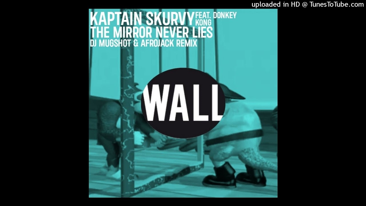Kaptain Skurvy & Donkey Kong - The Mirror Never Lies (DJ Mugshot & Afrojack Remix)