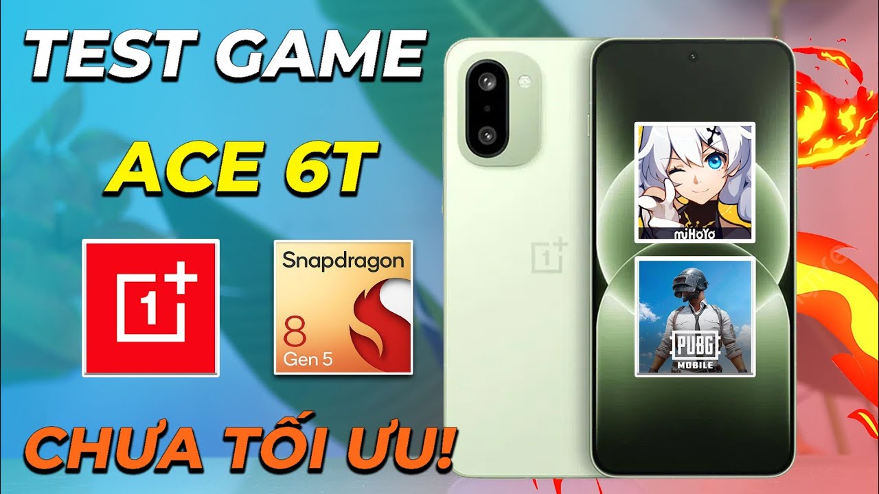 Test game Oneplus Ace 6T: Chiến game không ngon! Snapdragon 8 Gen 5 tệ nhất?...