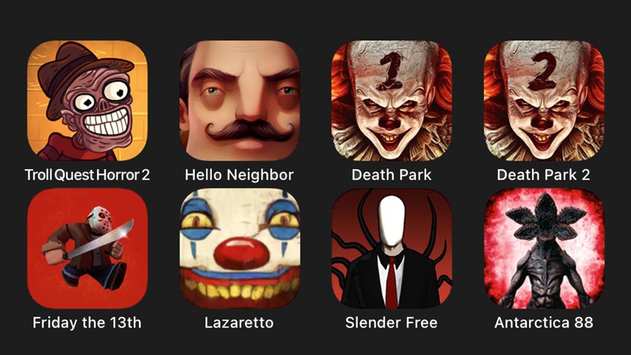 Troll Quest Horror 2, Hello Neighbor, Death Park, Death Park 2, Friday the 13th, Lazaretto...