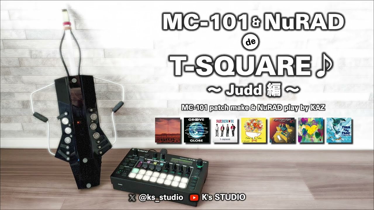 Roland MC-101 & NuRAD de T-SQUARE♪ 〜Judd編〜