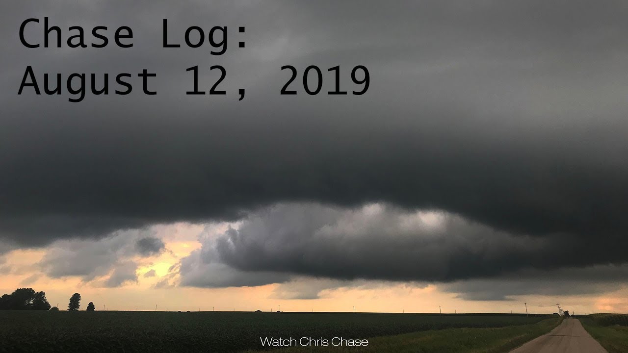 Chase Log: August 12, 2019 (Central IL)