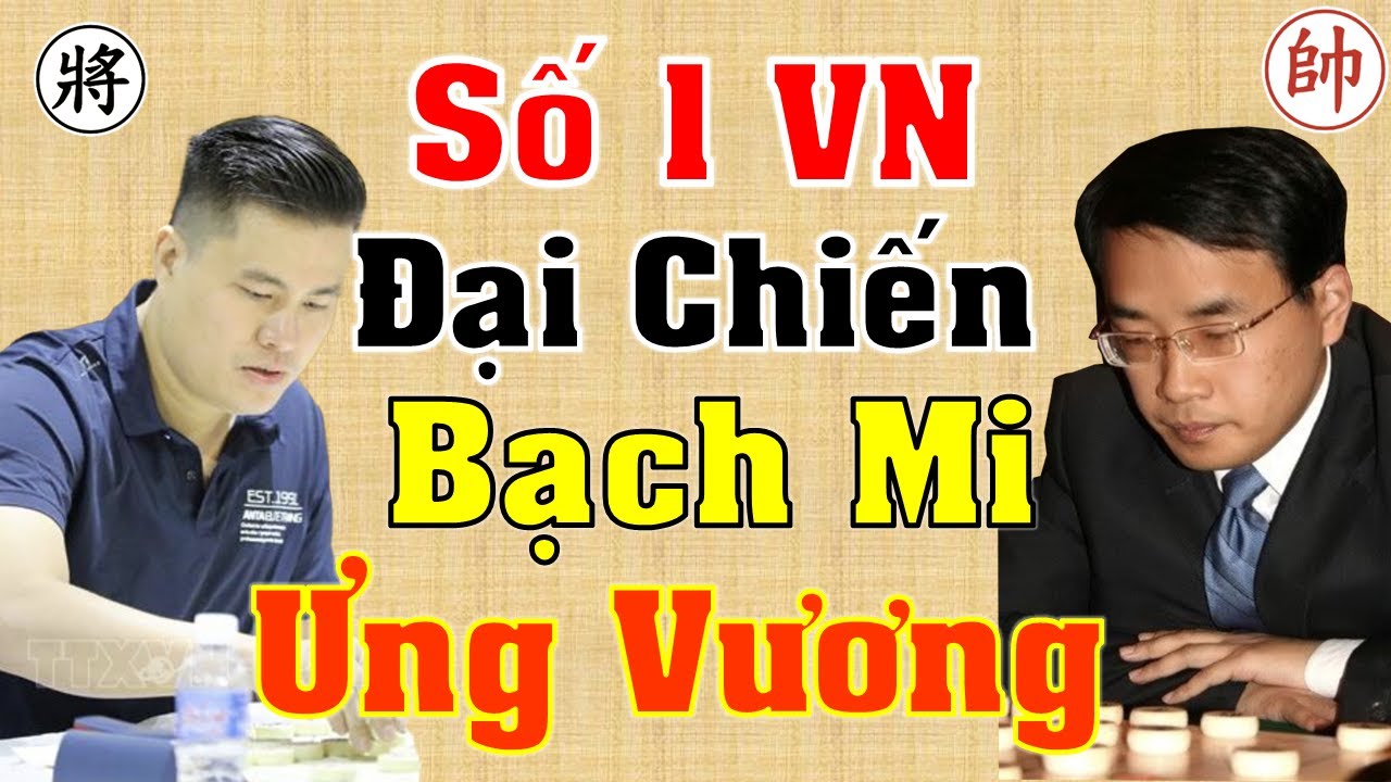 Số 1 VN Đại Chiến Bạch Mi Ưng Vương Tôn Dũng Chinh [Cờ Tướng]