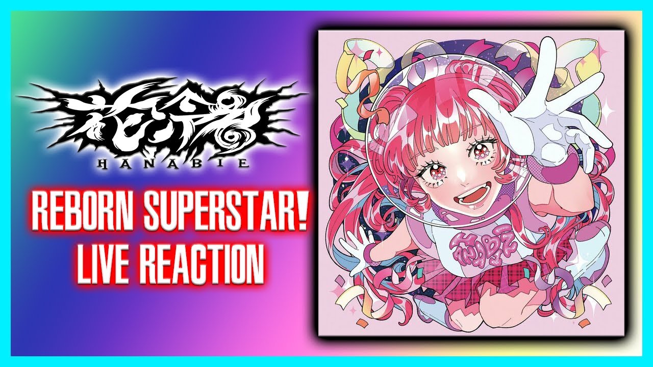 HANABIE. - Reborn Superstar! - Live Reaction/Review ft. Alex!