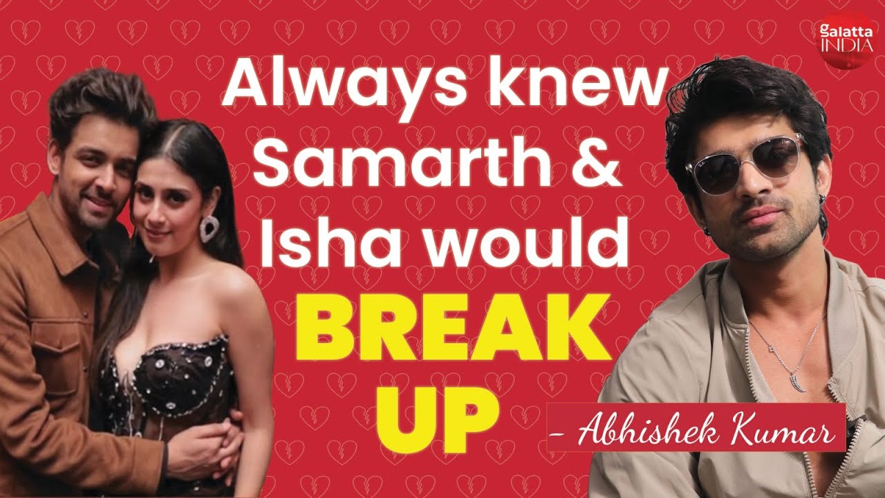 What did Abhishek Kumar tell Samarth Jurel on call after break up with Isha Malviya?