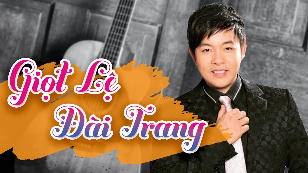 Giọt Lệ Đài Trang - Quang Lê - Ngày xưa ai lá ngọc cành Vàng | Hoa Dương TV