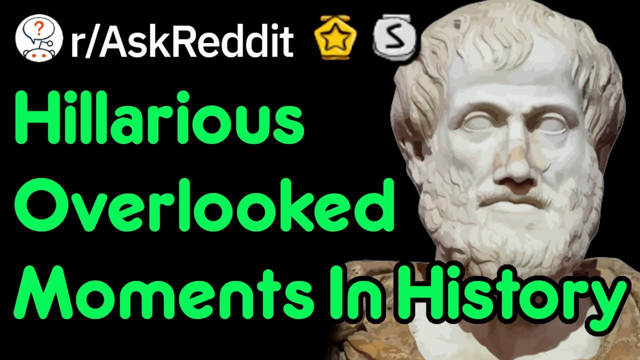 Hilarious Overlooked Moments In History (r/AskReddit)