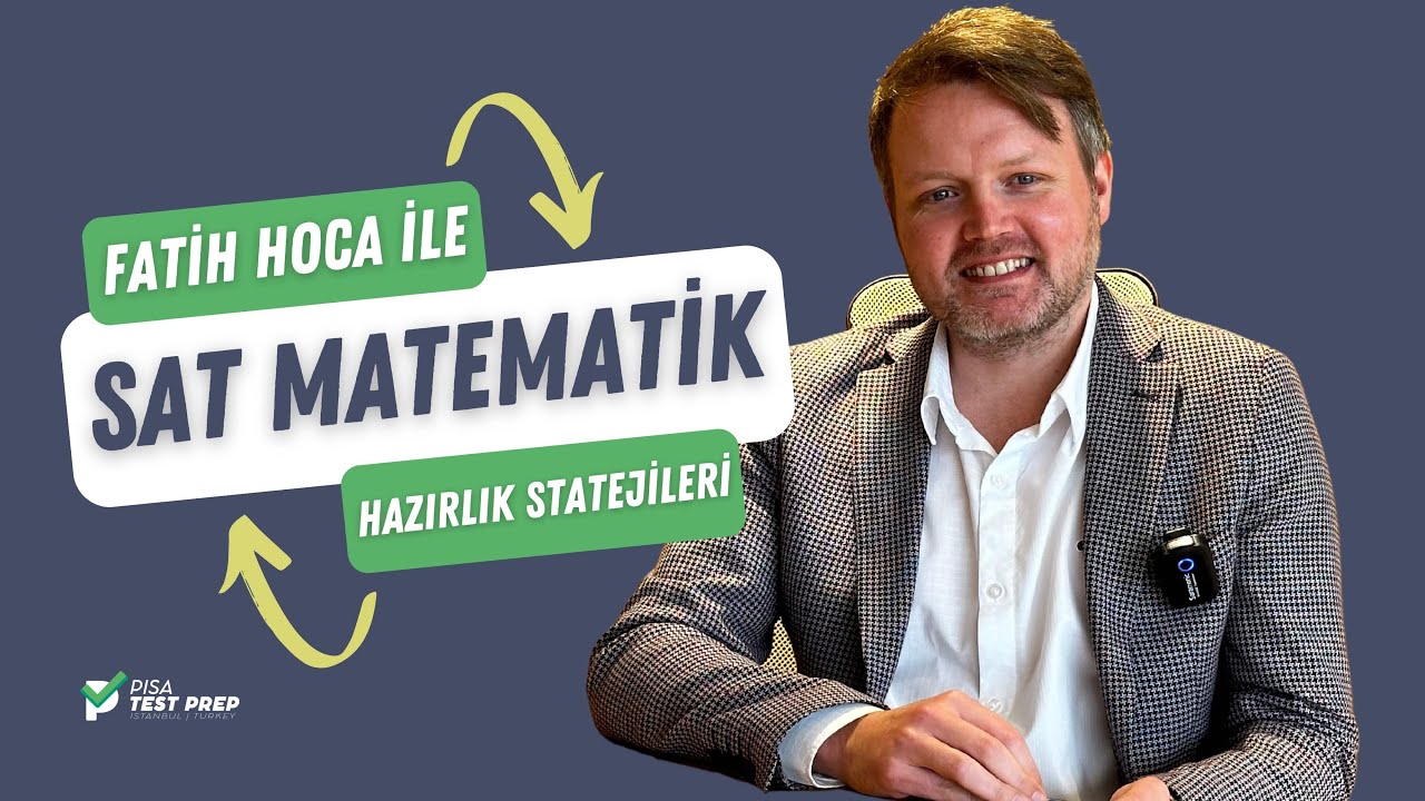FATİH HOCA İLE SAT MATEMATİK HAZIRLIK STRATEJİLERİ