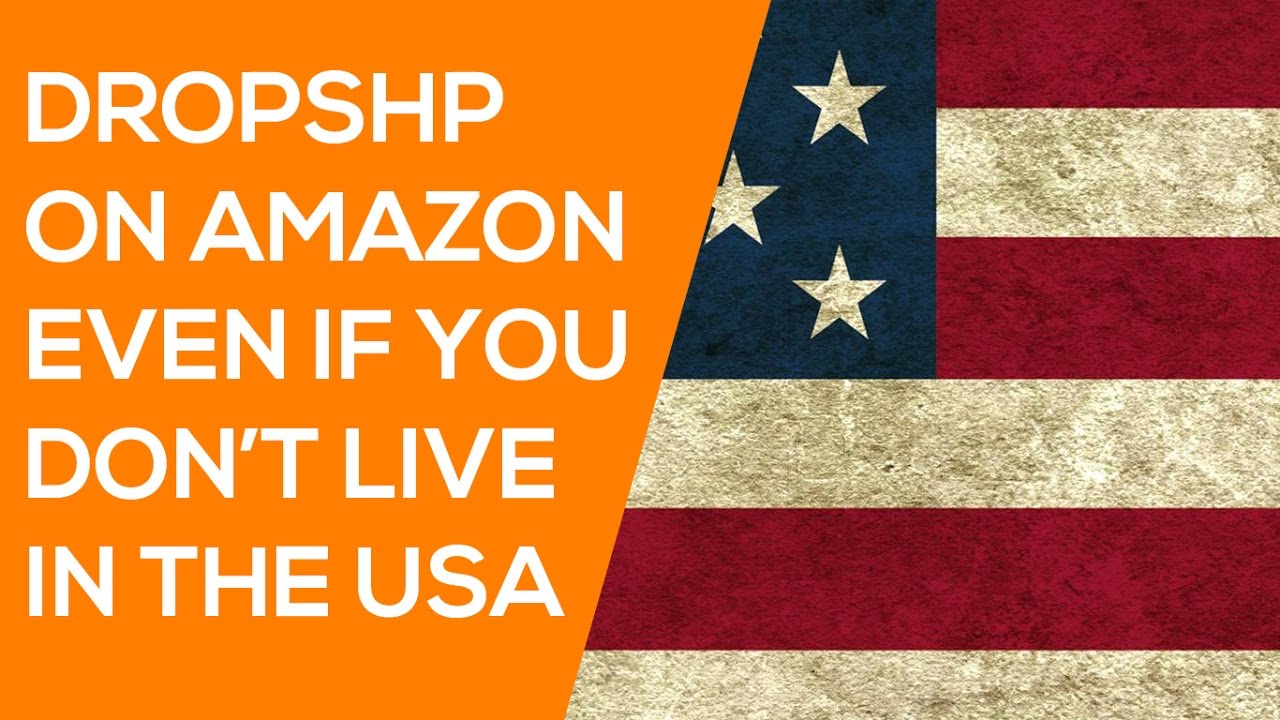 How to Sell on Amazon.com if You Don&rsquo;t Live in the USA Using American Dropshippers