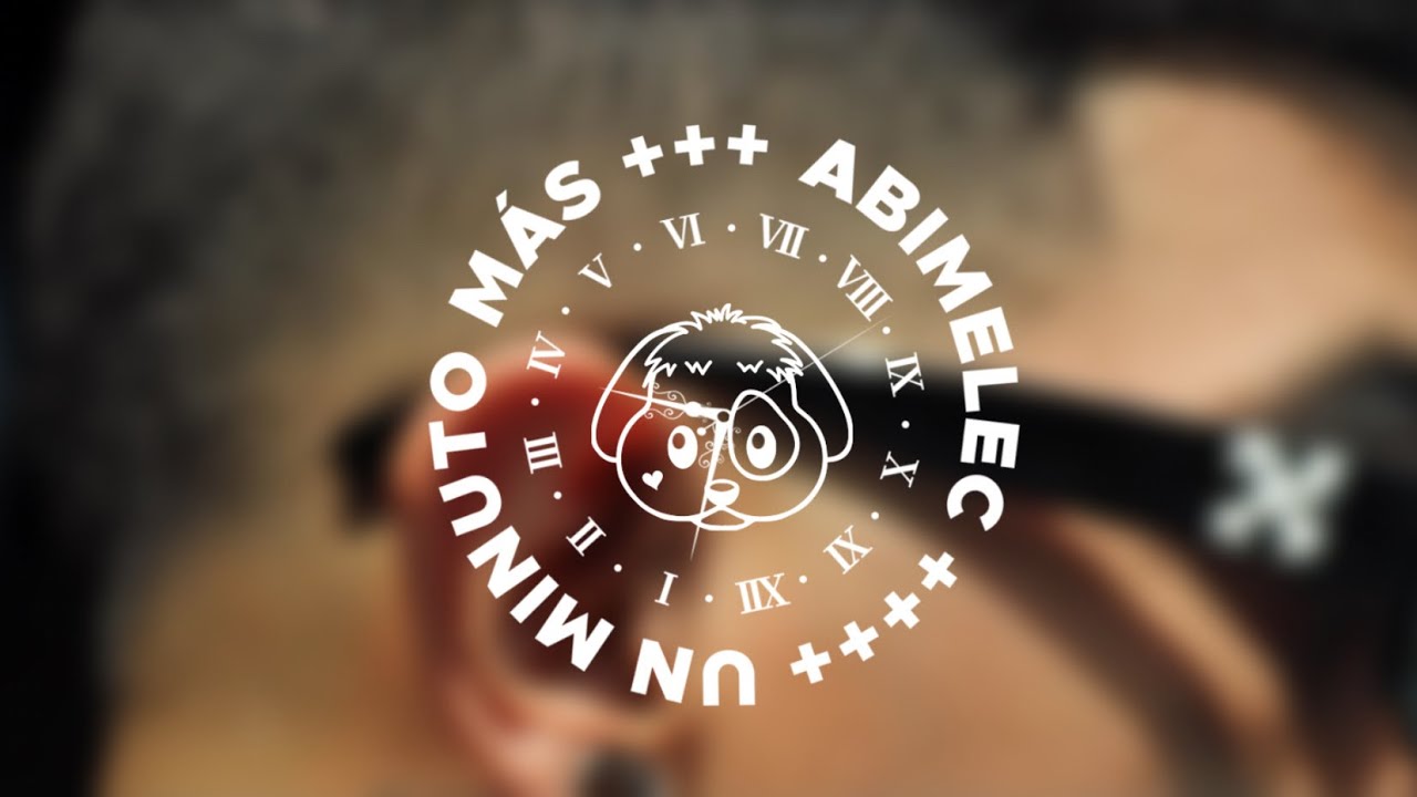 Abimelec - Un Minuto Mas  (Official Video)