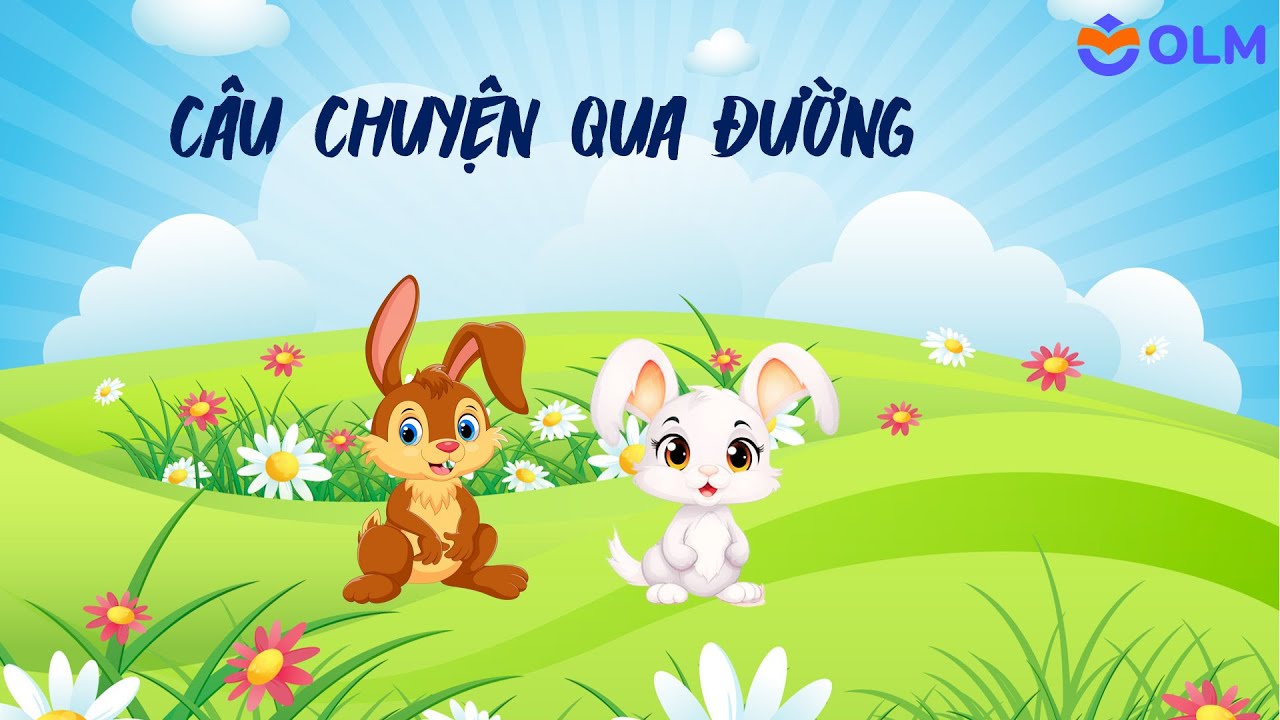 Câu chuyện Qua đường - OLM Mầm non [OLM.VN]