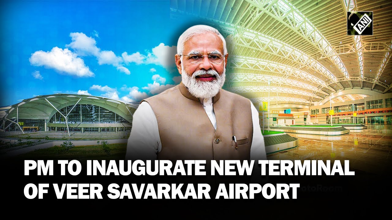 PM Modi to inaugurate New Integrated Terminal Building of Veer Savarkar Int'l Airport in Port Blair