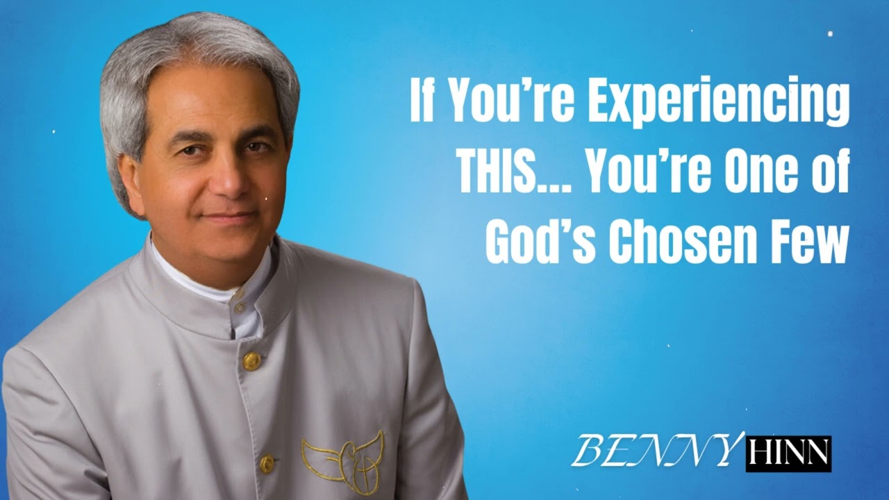 If You’re Experiencing THIS… You’re One of God’s Chosen Few | Benny Hinn Teaching