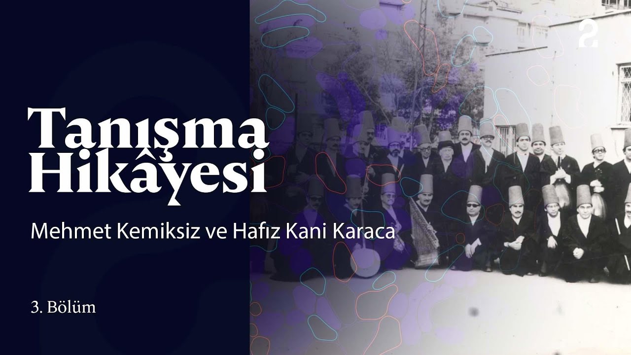 Tanışma Hikâyesi | Mehmet Kemiksiz ve Hafız Kani Karaca | 3. Bölüm @trt2