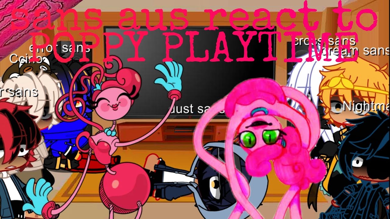 🧸sans aus react to POPPY PLAYTIME🧸