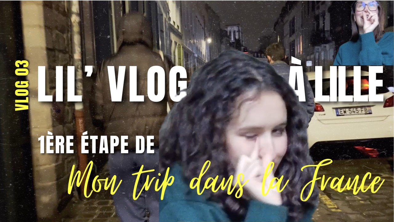 Lil' vlog &agrave; Lille