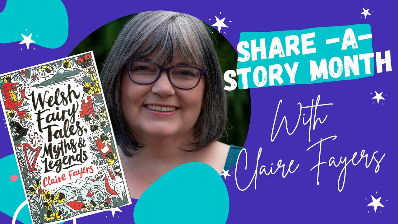 Share-A-Story Month with Claire Fayers: Welsh Fairy Tales, Myths & Legends