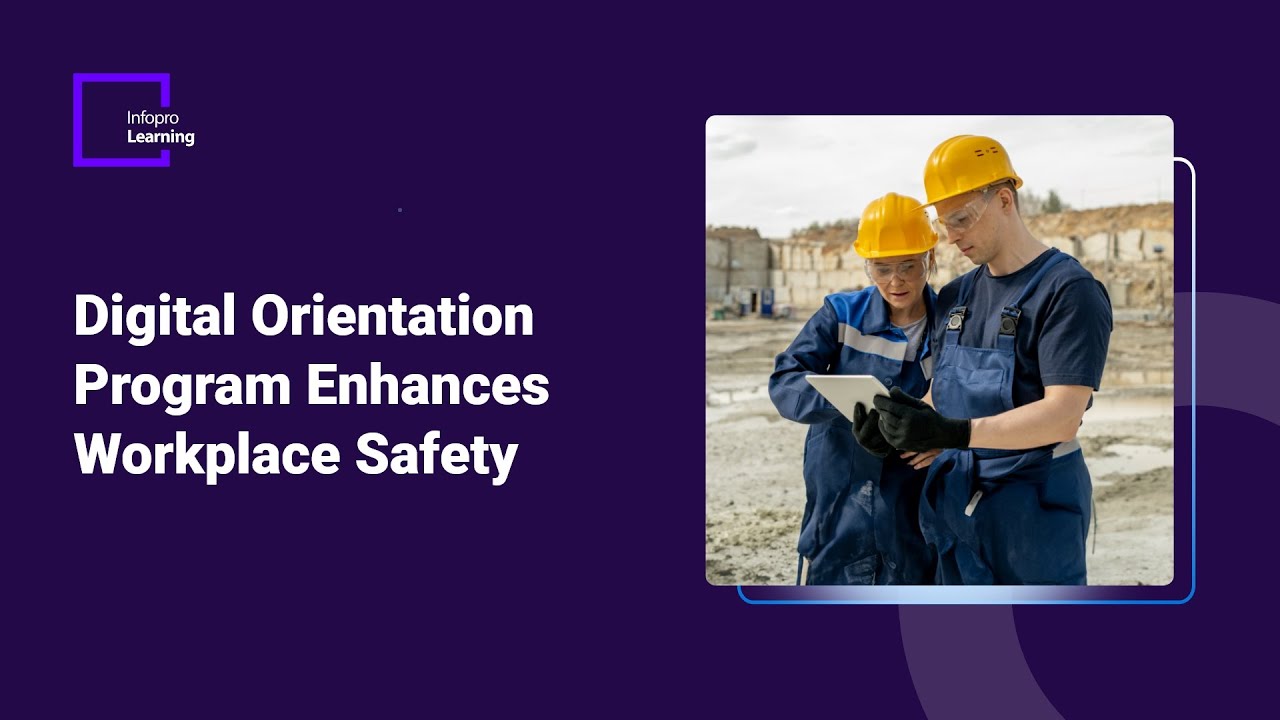 Digital Orientation Program Enhances Workplace Safety | Infopro Learning