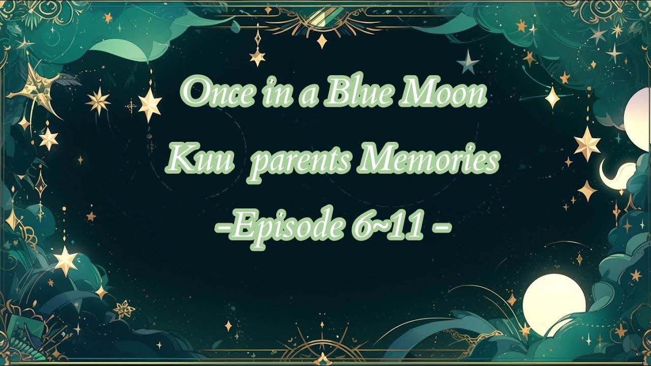 Once in a Blue Moon-Extra Edition-Memory Episode 6~11
