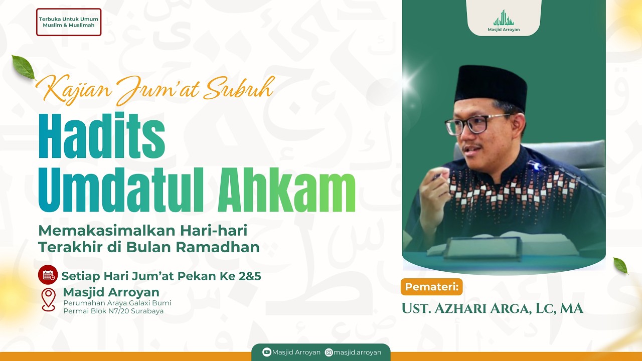HADITS UMDATUL AHKAM: Memaksimalkan Hari-hari Terakhir di Bulan Ramadhan | Ust. Azhari Arga, Lc, MA