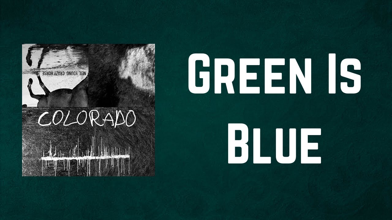Neil Young & Crazy Horse - Green Is Blue (Lyrics)