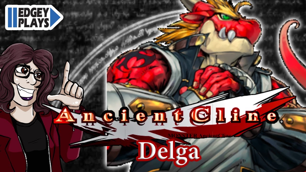 Edgey Plays MONSTER Ancient Cline - Delga