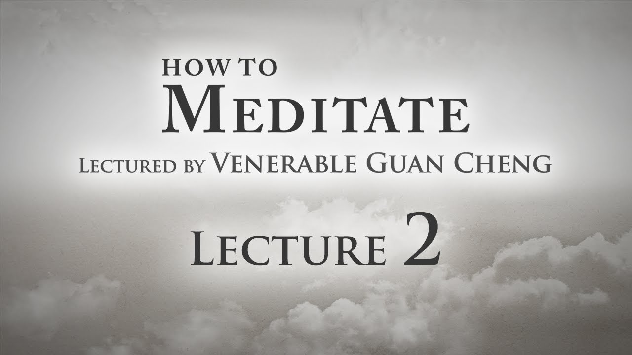 [English] How to Meditate - Lecture 2 - Ven. Guan Cheng