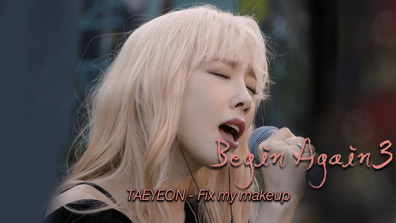 [4K] Girls generation Taeyeon - Fix My Makeup
