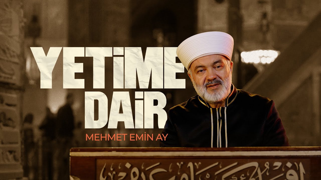 Yetimlere nasıl sahip çıkılır? I Mehmet Emin Ay I Yetime Dair