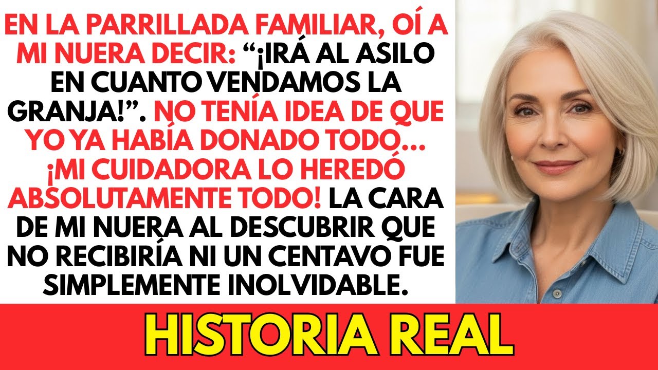 En La Barbacoa Escuché A Mi Nuera Decir: “Irá Al Asilo En Cuanto...”