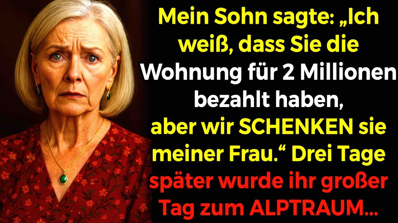 Mein Sohn sagte: „Ich weiß, dass Sie die Wohnung für 2 Millionen bezahlt haben ... aber wir ...“