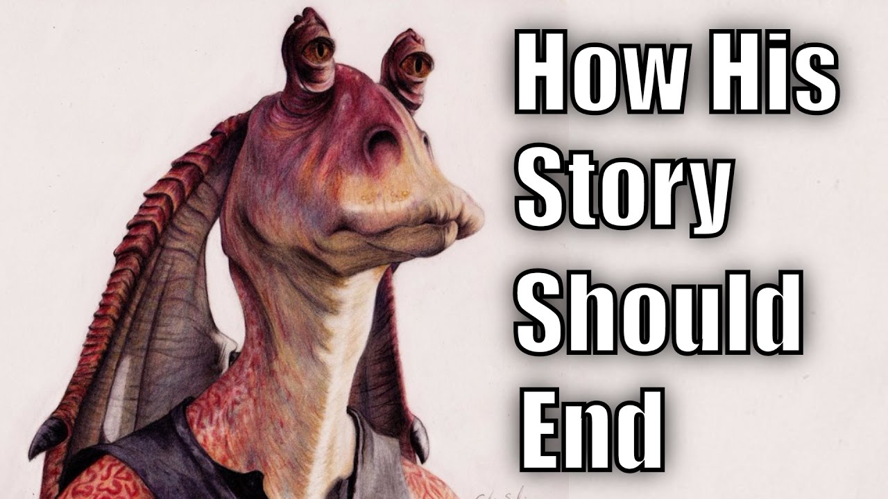 How Jar Jar Bink's Story should End