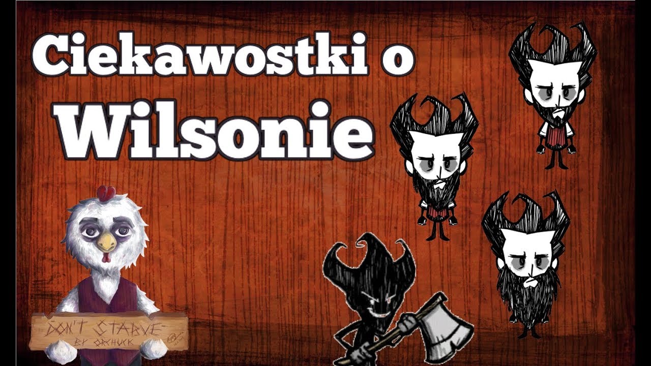 Ciekawostki o Wilsonie - Don't Starve