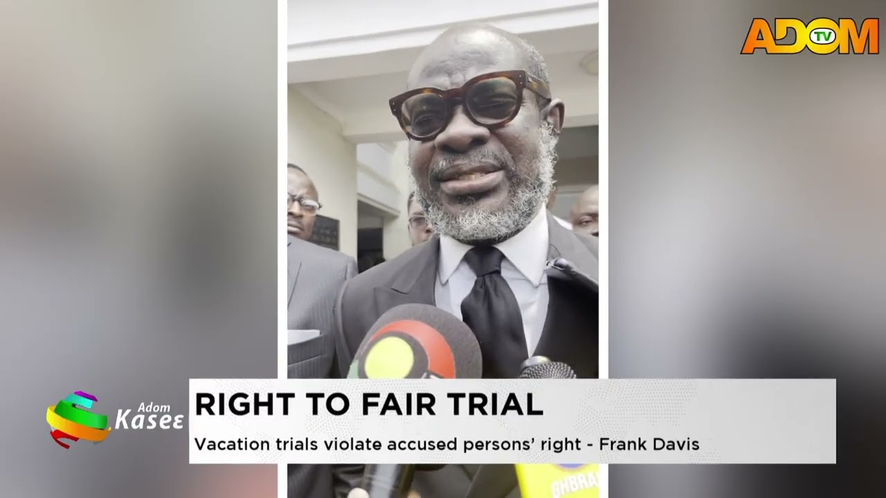 Right to Fair Trial: Vacation trials violate accused persons' - Frank Davis (20-08-26)