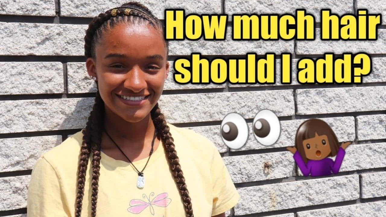 Feed In Braids|How much hair should I add?