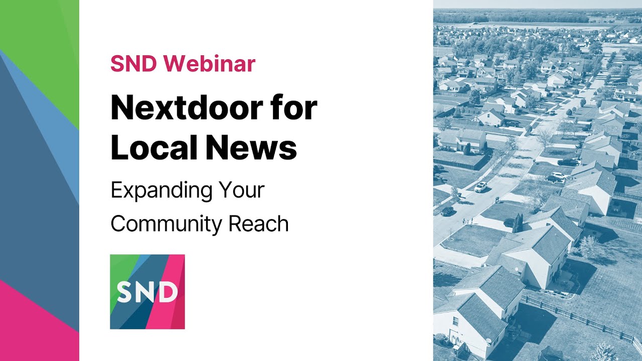 SND Webinar - Nextdoor for News: Expanding Your Community Reach