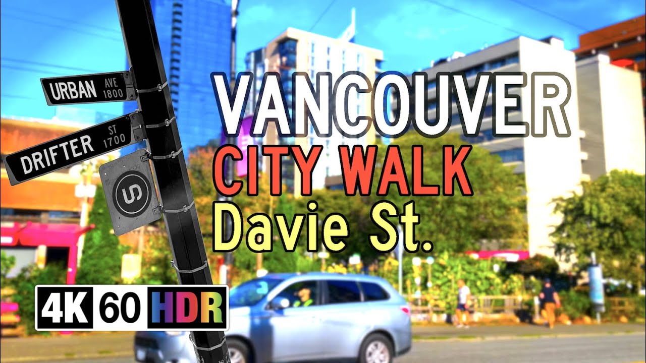 Davie St. - Vancouver City Walk through the West End and Davie Village (4K60 HDR, Ep. 0008)