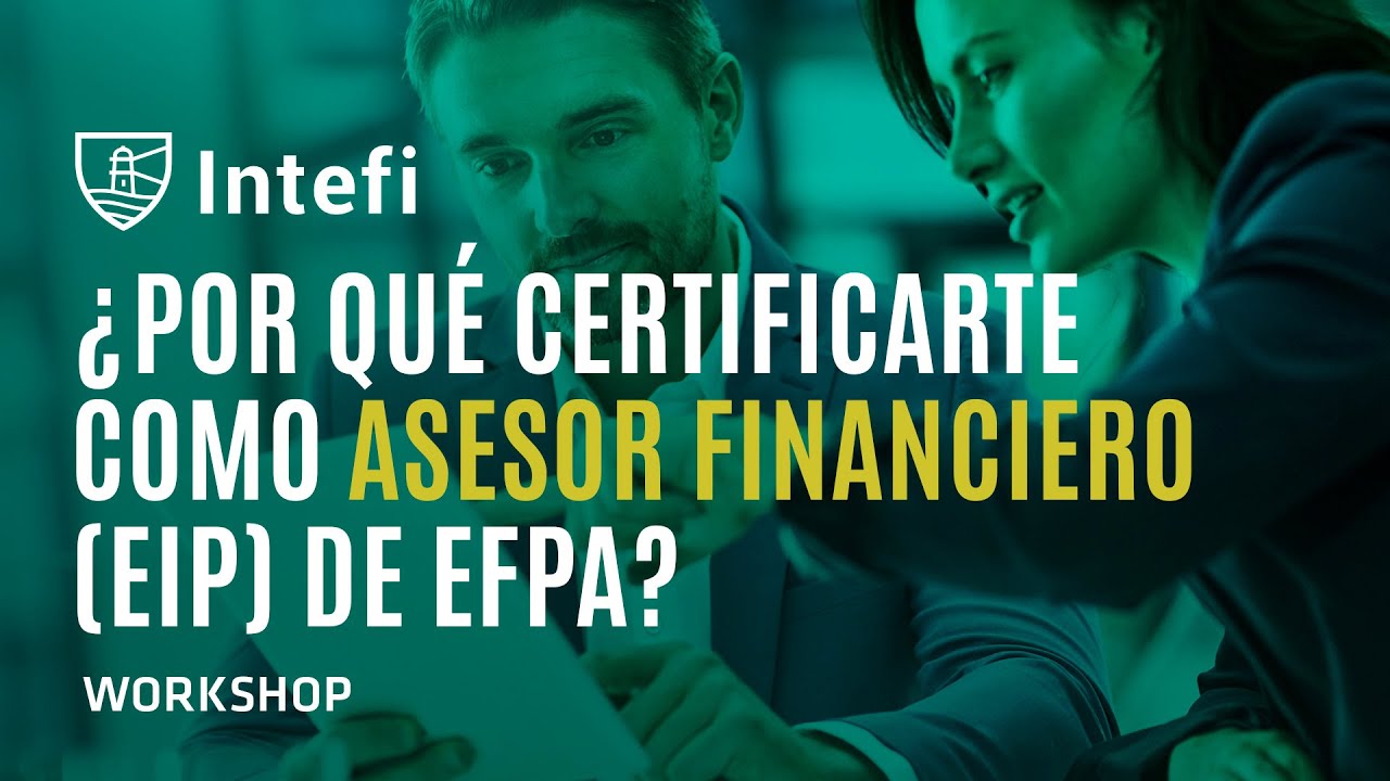 ¿Por qué certificarte como asesor financiero (EIP) de EFPA?