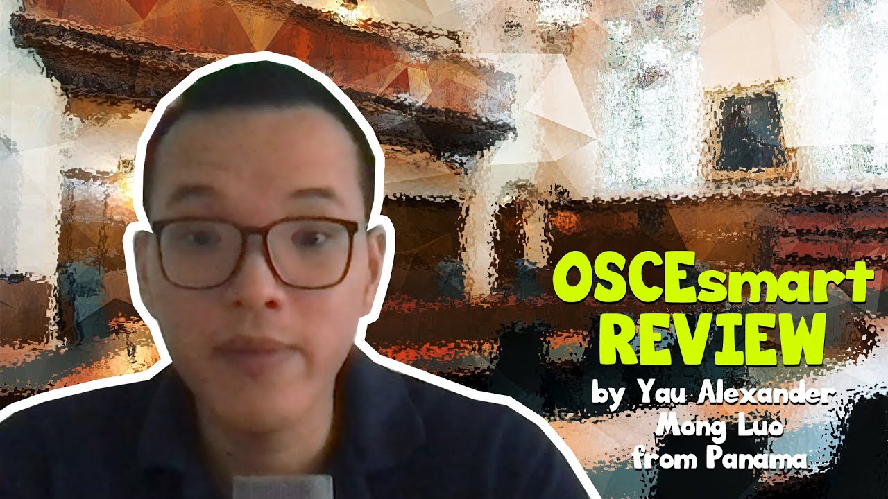 OSCEsmart Review by Yau Alexander Mong Luo from Panama, April 2021
