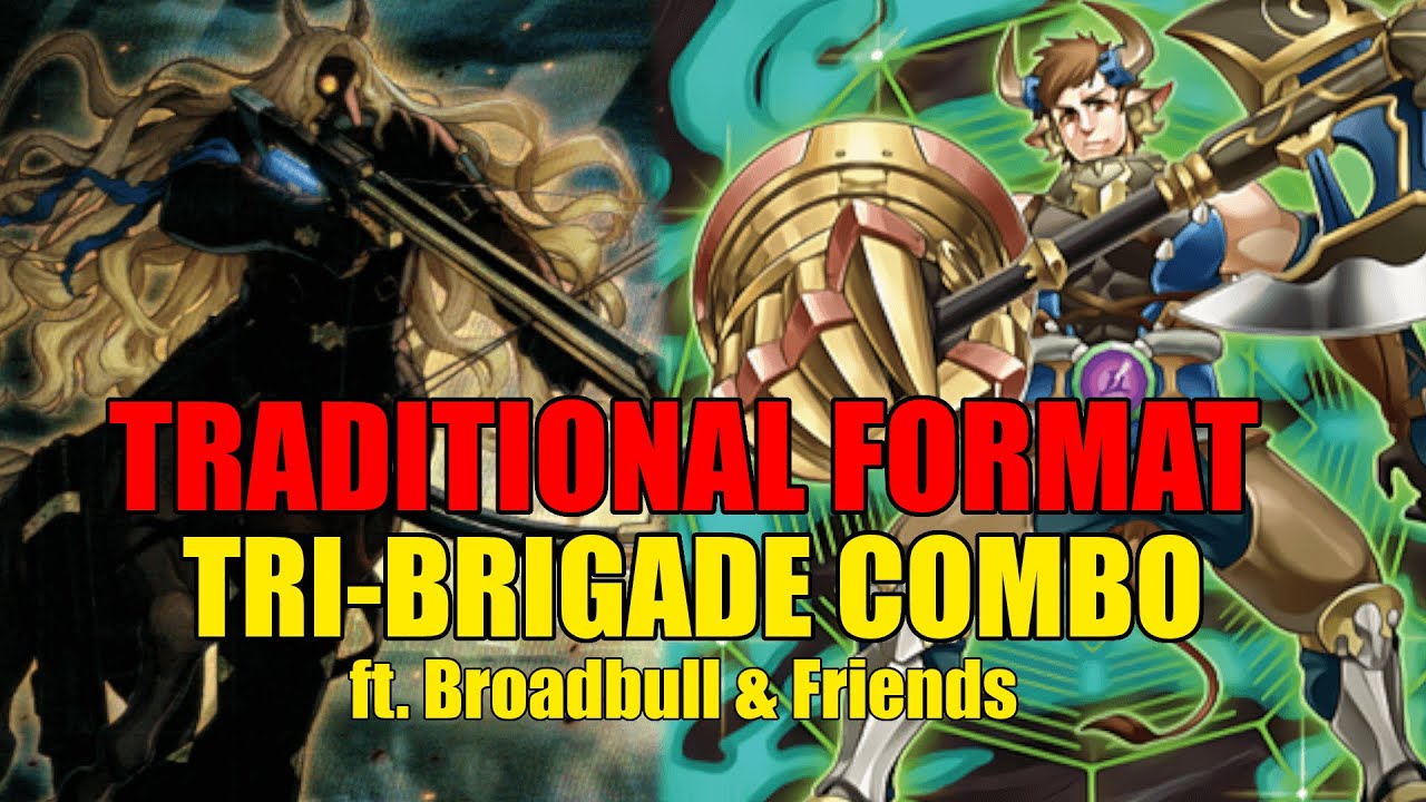Yu-Gi-Oh! TRADITIONAL Format Tri-Brigade Combo (ft. Broadbull & Friends)