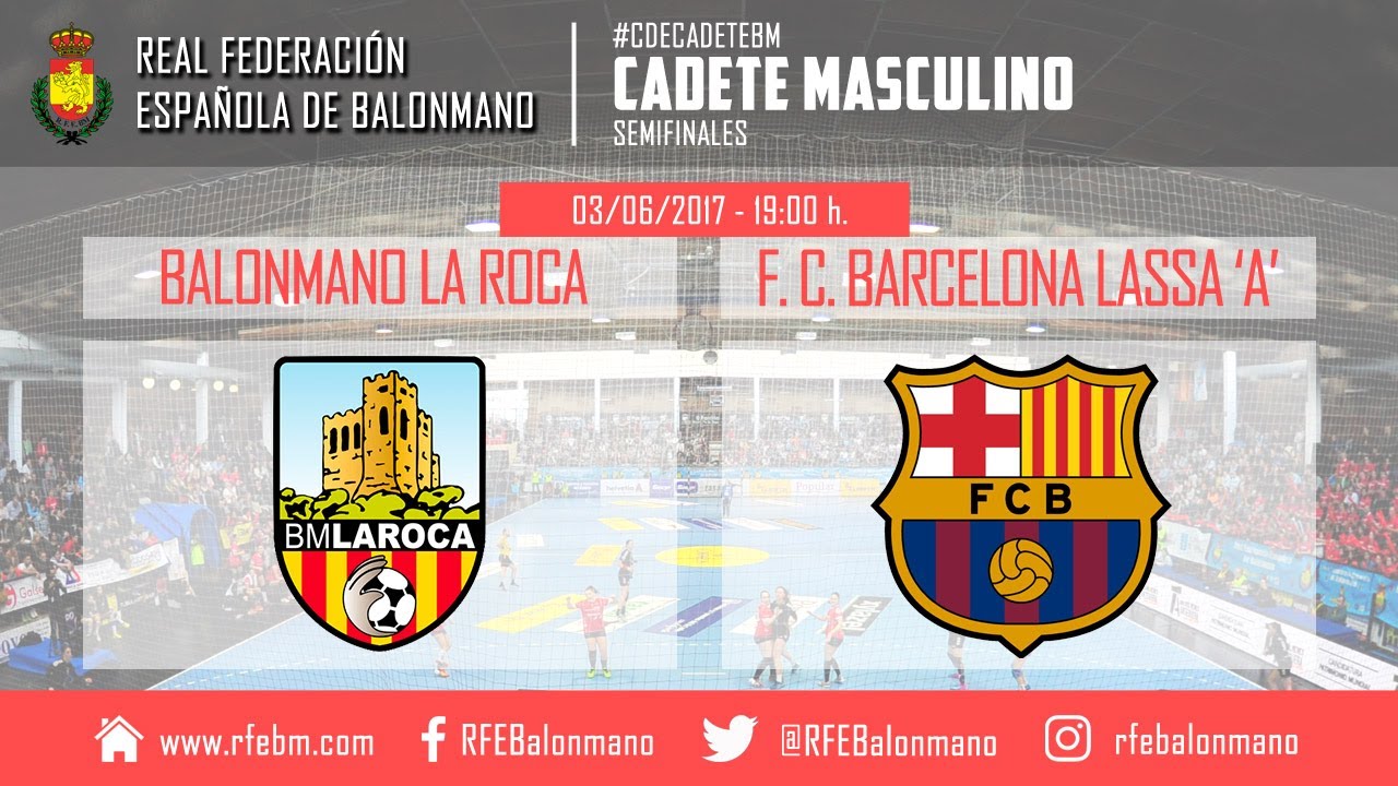 #CDECadeteBM Masculino - Semifinales | Balonmano La Roca : Fútbol Club Barcelona Lassa 'A'