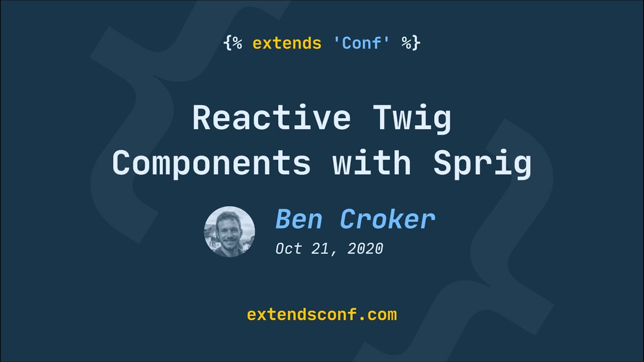 extendsConf &mdash; Ben Croker &mdash; Reactive Twig Components with Sprig