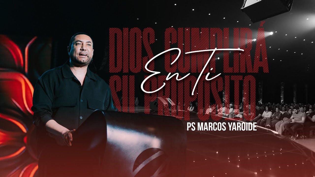 Dios Cumplirá Su Propósito En Ti   Marcos Yaroide 2025
