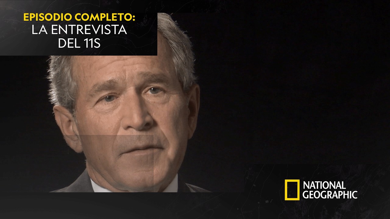 George W. Bush: la entrevista exclusiva del 11-S | EPISODIO COMPLETO | NATIONAL GEOGRAPHIC ESPA&Ntilde;A